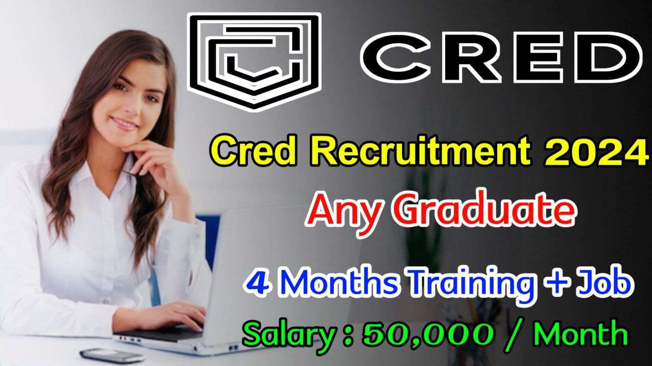 Latest Cred Recruitment 2024 | Jobs For Freshers